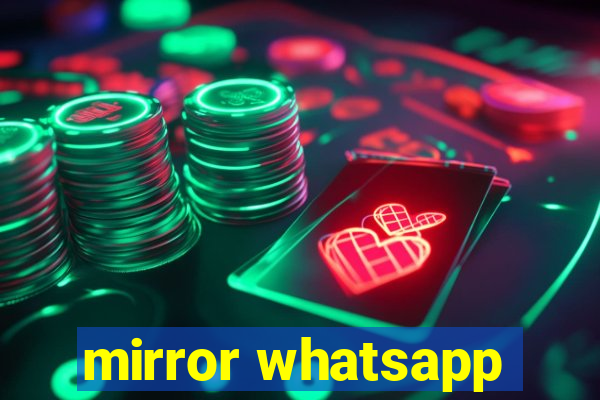 mirror whatsapp